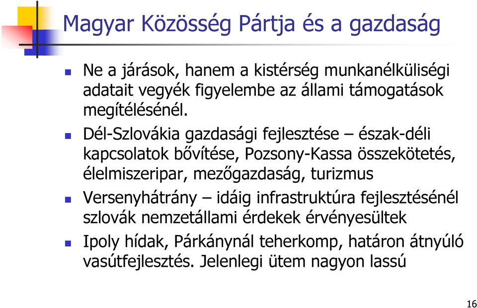 Dél-Szlovákia gazdasági fejlesztése észak-déli kapcsolatok bővítése, Pozsony-Kassa összekötetés, élelmiszeripar,