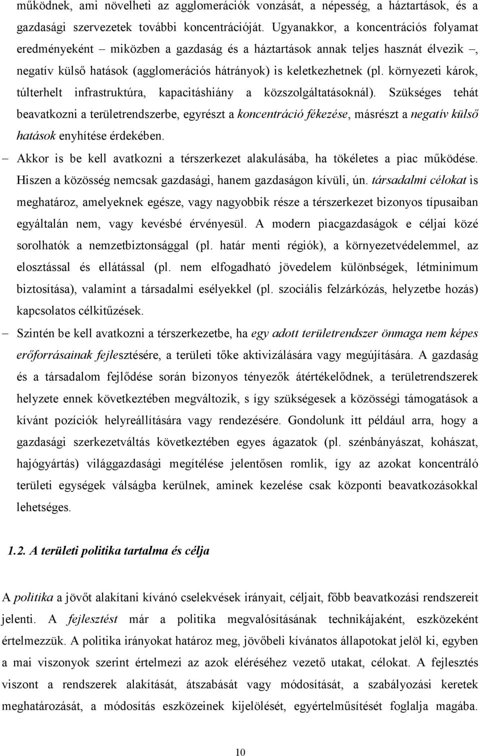 környezeti károk, túlterhelt infrastruktúra, kapacitáshiány a közszolgáltatásoknál).