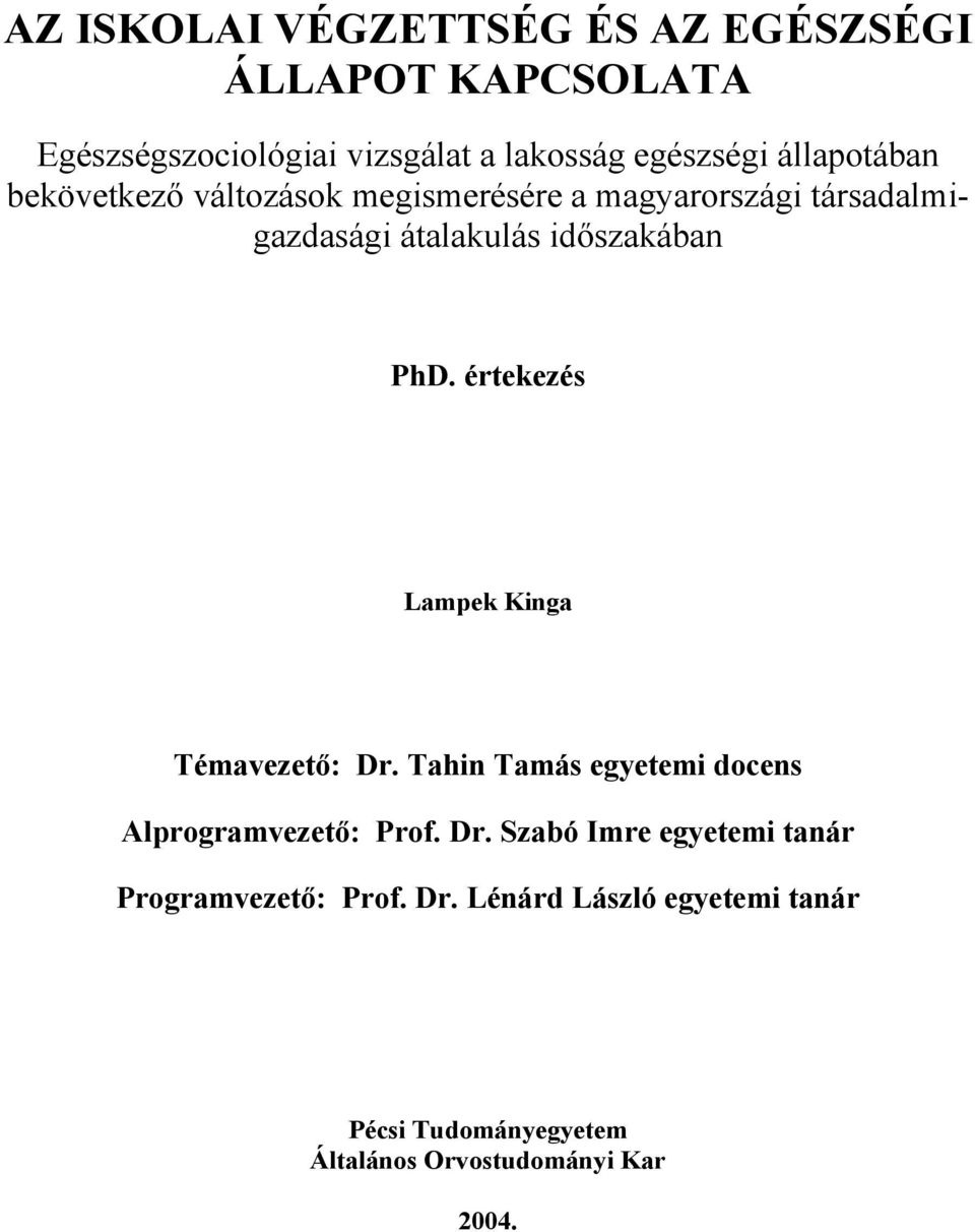 értekezés Lampek Kinga Témavezető: Dr. Tahin Tamás egyetemi docens Alprogramvezető: Prof. Dr. Szabó Imre egyetemi tanár Programvezető: Prof.