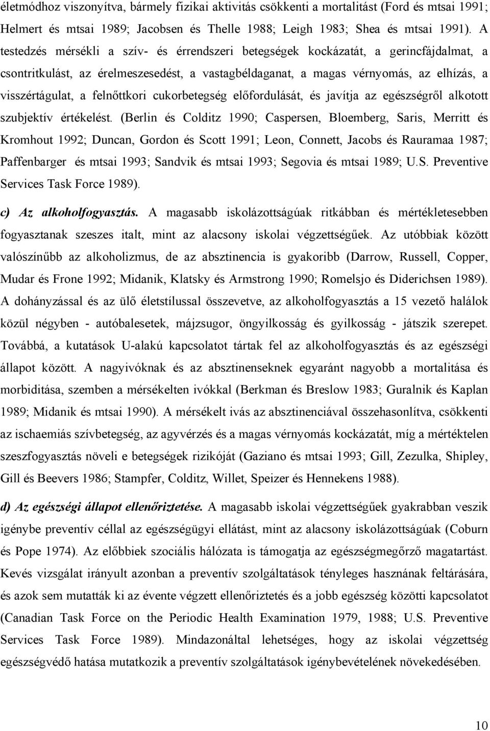 felnőttkori cukorbetegség előfordulását, és javítja az egészségről alkotott szubjektív értékelést.