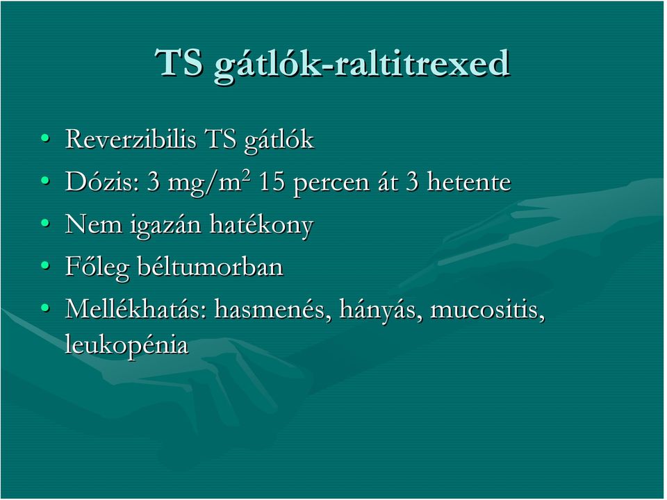 igazán n hatékony Főleg béltumorban Mellékhat