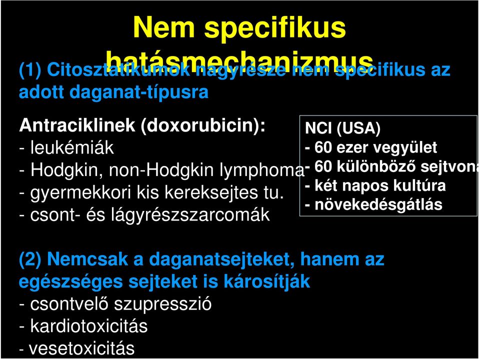 - csont- és lágyrészszarcomák (2) Nemcsak a daganatsejteket, hanem az egészséges sejteket is károsítják - csontvelı