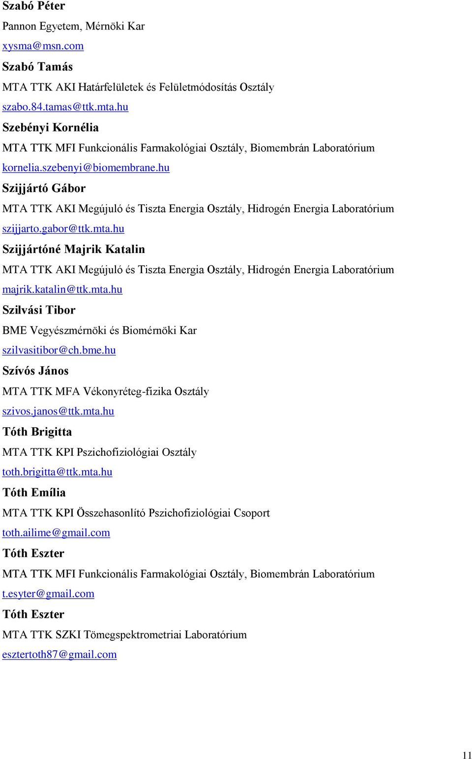 hu Szijjártó Gábor MTA TTK AKI Megújuló és Tiszta Energia Osztály, Hidrogén Energia Laboratórium szijjarto.gabor@ttk.mta.