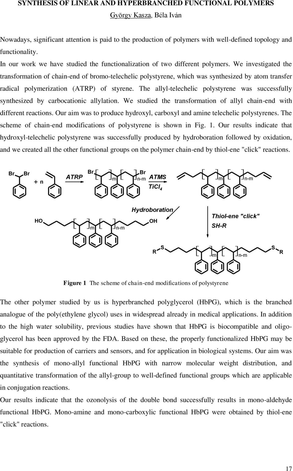 We investigated the transformation of chain-end of bromo-telechelic polystyrene, which was synthesized by atom transfer radical polymerization (ATRP) of styrene.