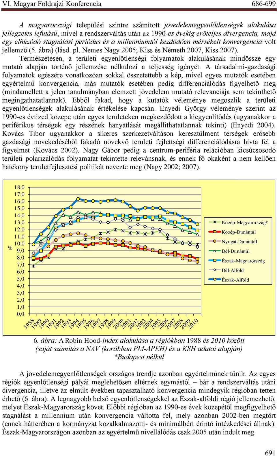 Természetesen, a területi egyenlőtlenségi folyamatok alakulásának mindössze egy mutató alapján történő jellemzése nélkülözi a teljesség igényét.