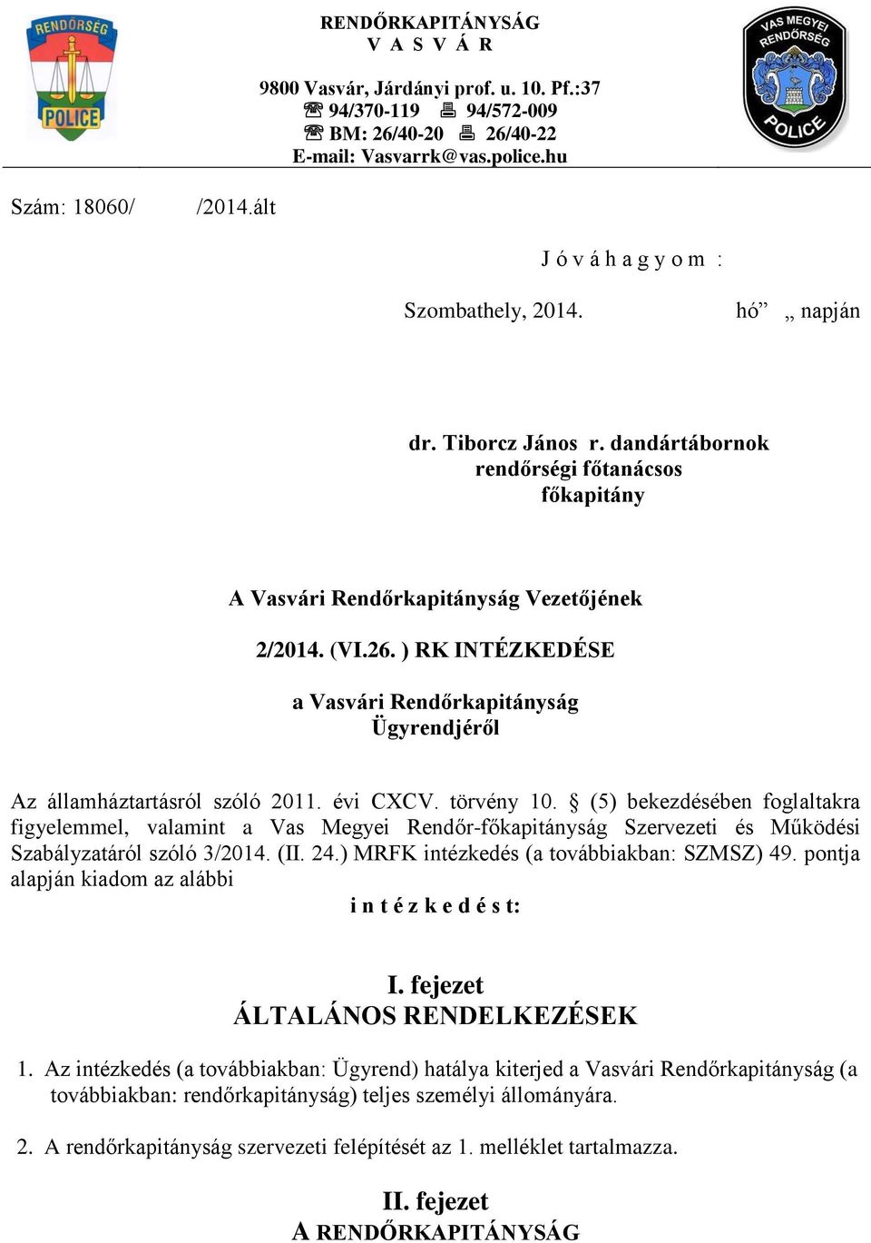 ) RK INTÉZKEDÉSE a Vasvári Rendőrkapitányság Ügyrendjéről Az államháztartásról szóló 2011. évi CXCV. törvény 10.