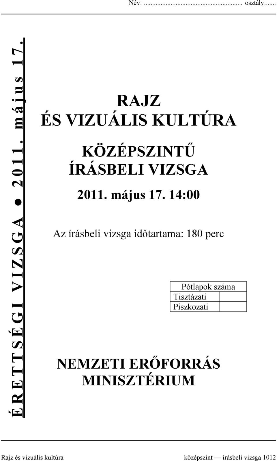 14:00 Az írásbeli vizsga időtartama: 180 perc Pótlapok száma