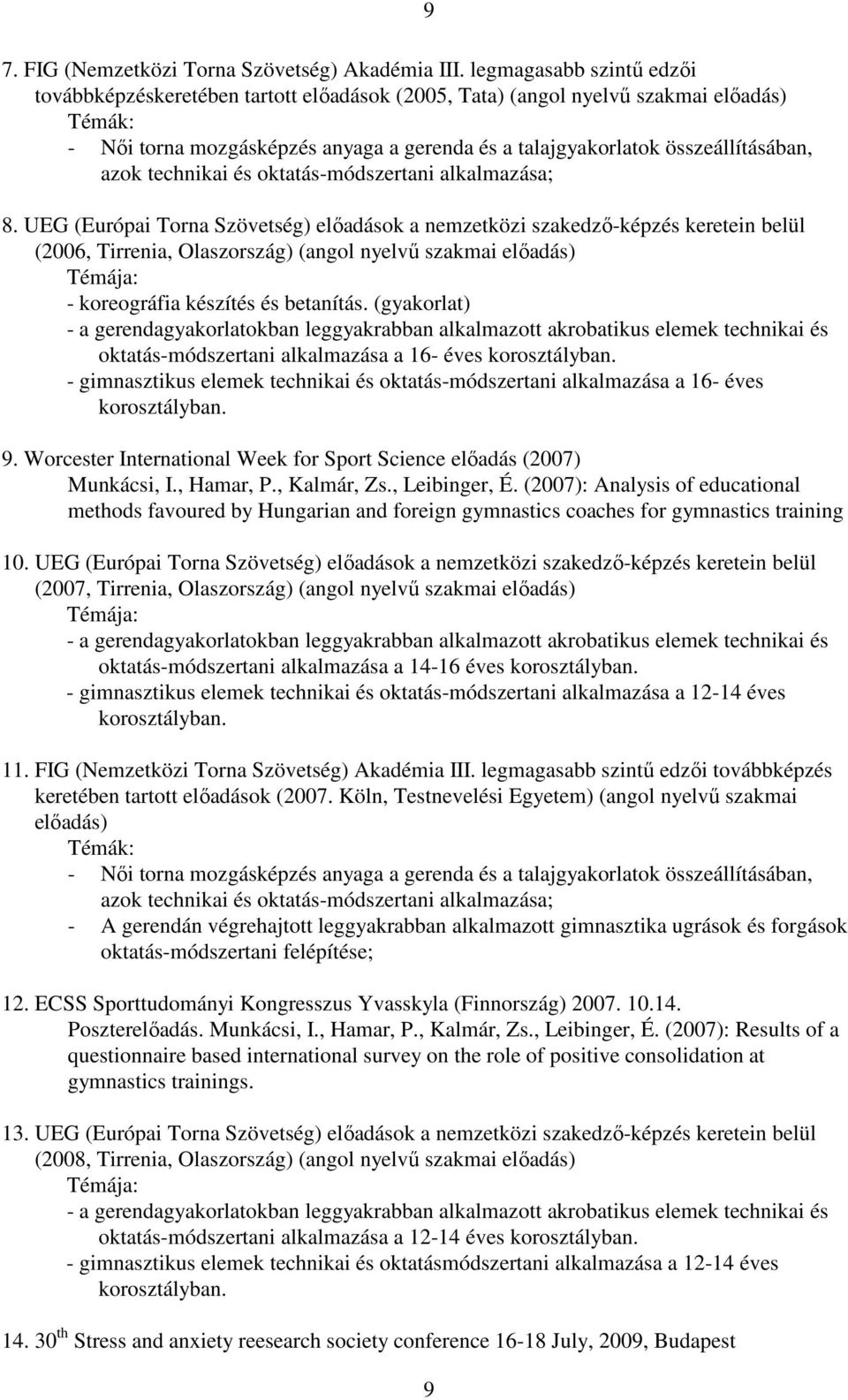 azok technikai és oktatás-módszertani alkalmazása; 8.