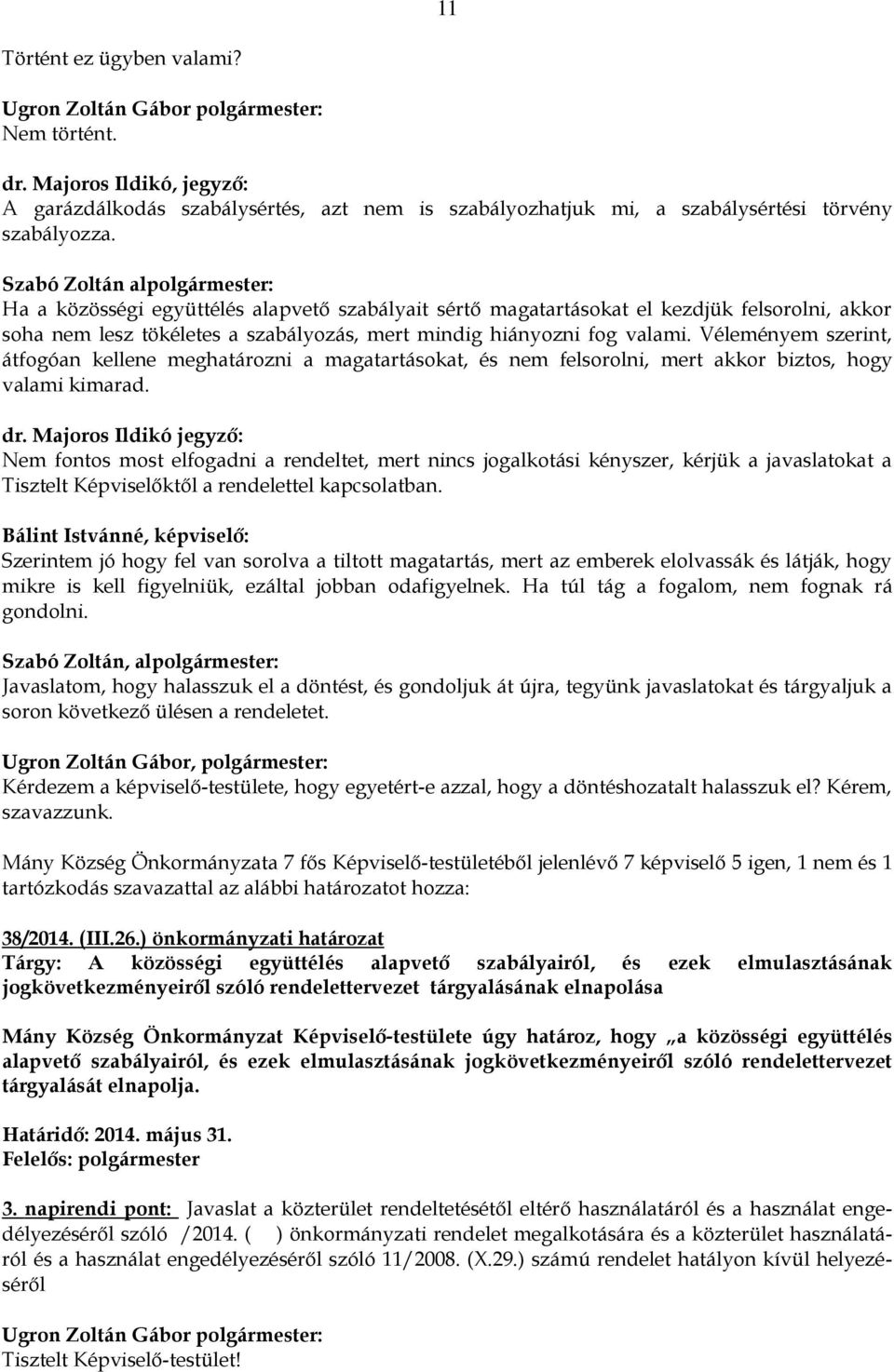 Szabó Zoltán alpolgármester: Ha a közösségi együttélés alapvető szabályait sértő magatartásokat el kezdjük felsorolni, akkor soha nem lesz tökéletes a szabályozás, mert mindig hiányozni fog valami.