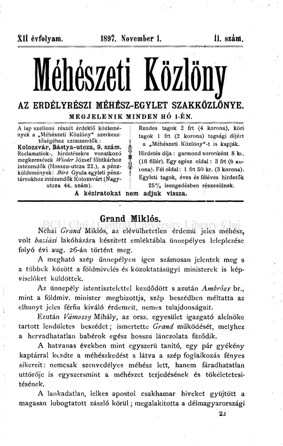 Reclamatiok-, hirdetésekre vonatkozó megkeresések Wieder József főtitkárhoz intézendők (Hosszu-utcza 22.), a pénzküldemények : Biró Gyula egyleti pénztárnokhoz intézendők Kolozsvárt (Nagyutcza 44.