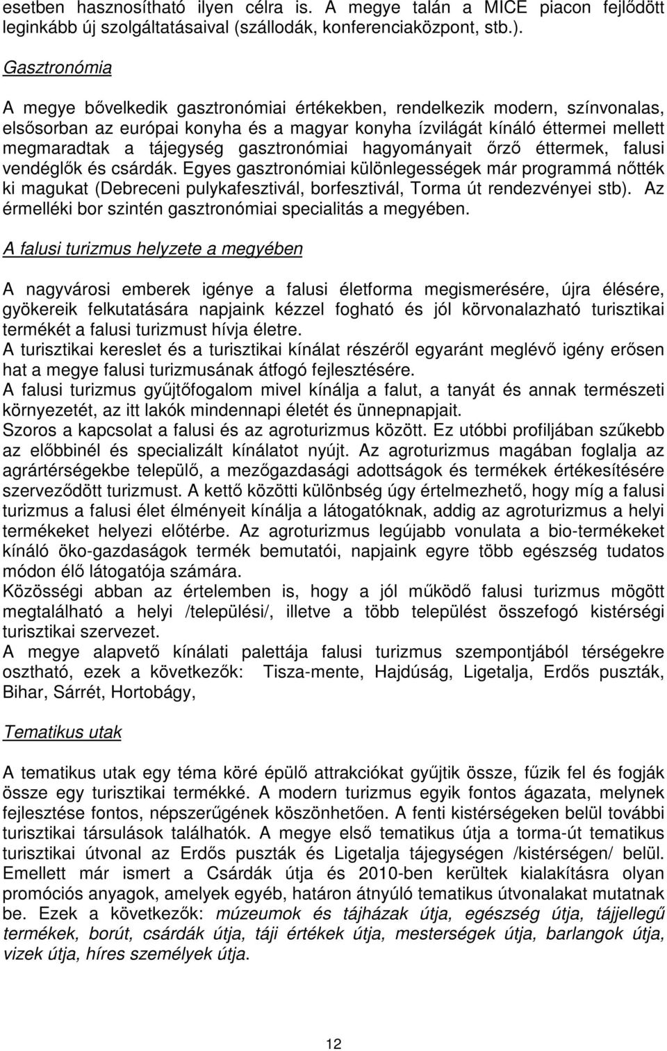 gasztronómiai hagyományait őrző éttermek, falusi vendéglők és csárdák.