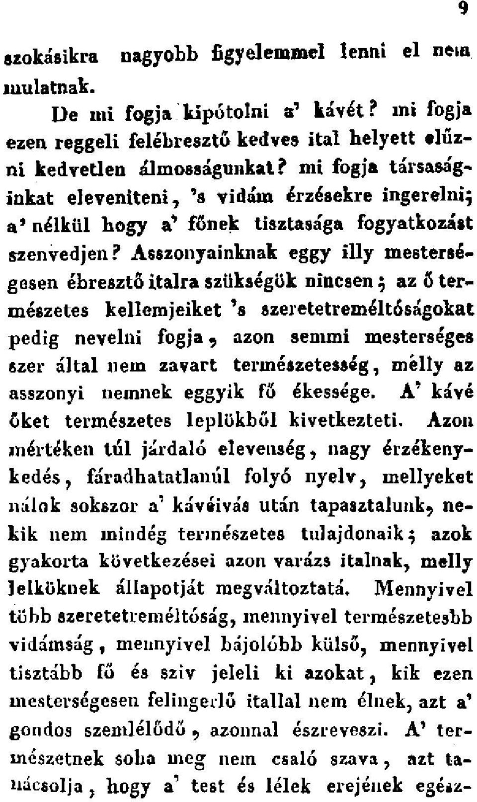 Asszonyainknak eggy illy mestersé*» gesen ébresztő italra szükségük nincsen ; azfi természetes kellemjeiket 's szeretetreméltóságokat pedig nevelni fogja, azon semmi mesterséges szer által nem zavart