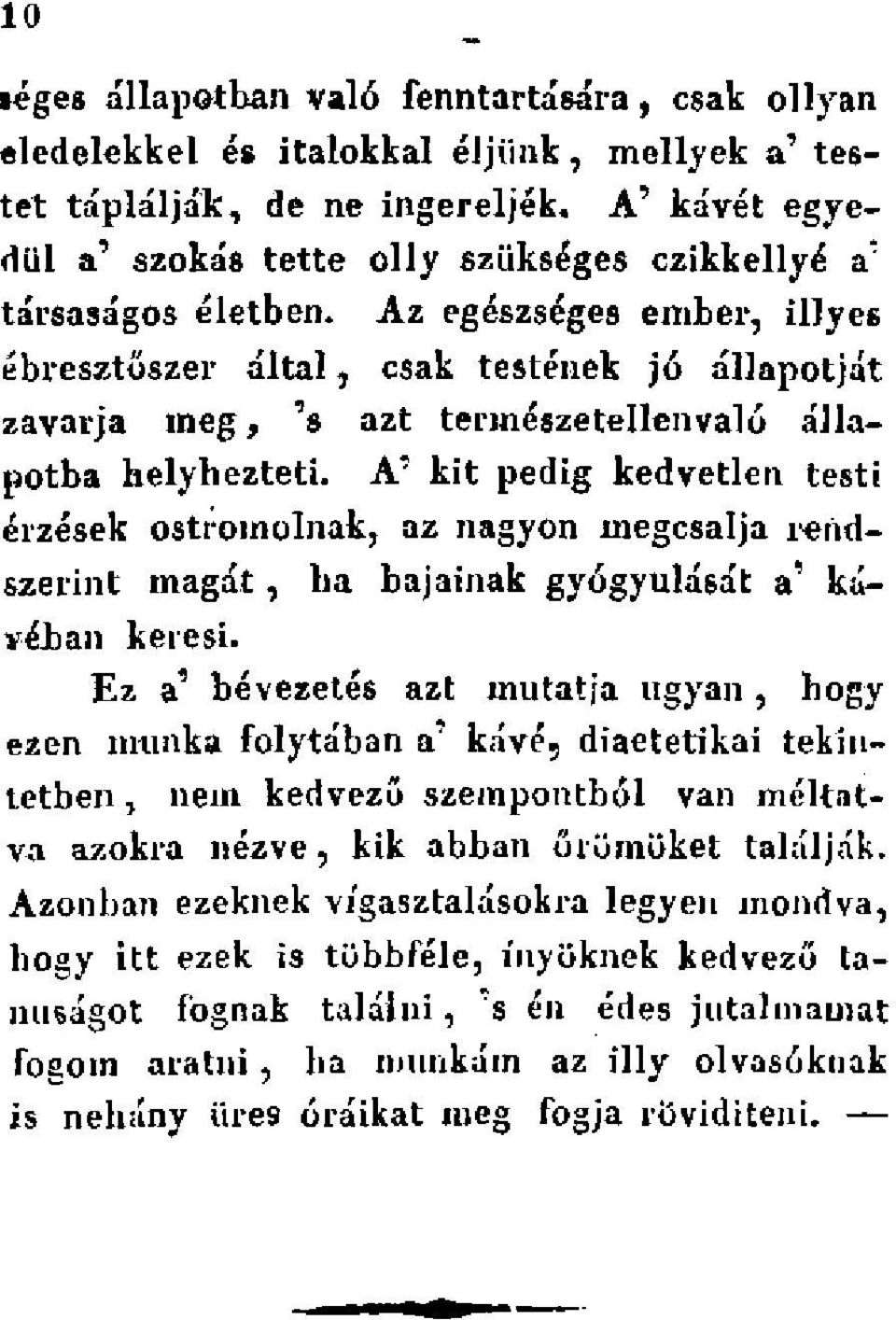 Az egészséges ember, illy es ébresztöszer által, csak testének jó állapotját zavarja meg, 9 s azt természetellenvaló állapotba helyhezteti.