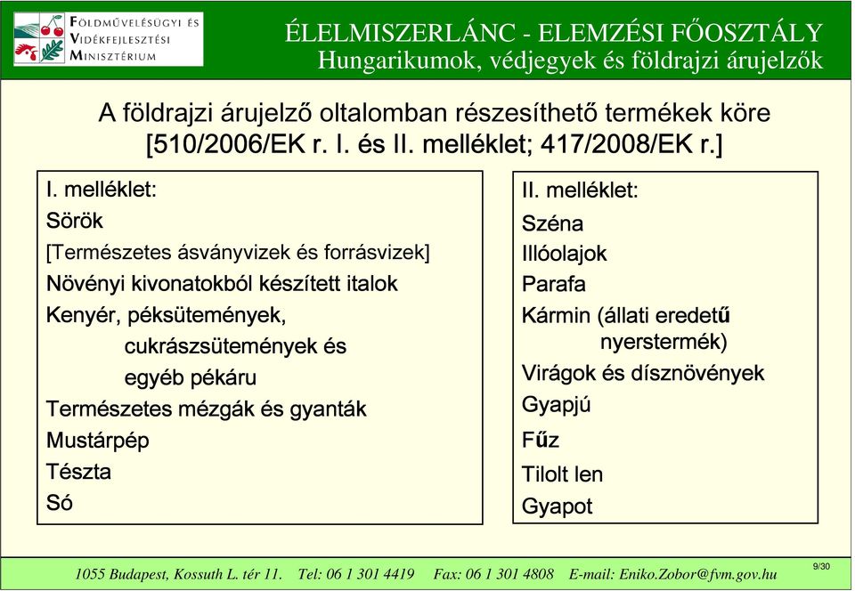 temények, cukrászs szsütem temények és egyéb pékáru Természetes mézg zgák és gyanták Mustárp rpép Tészta Só II.