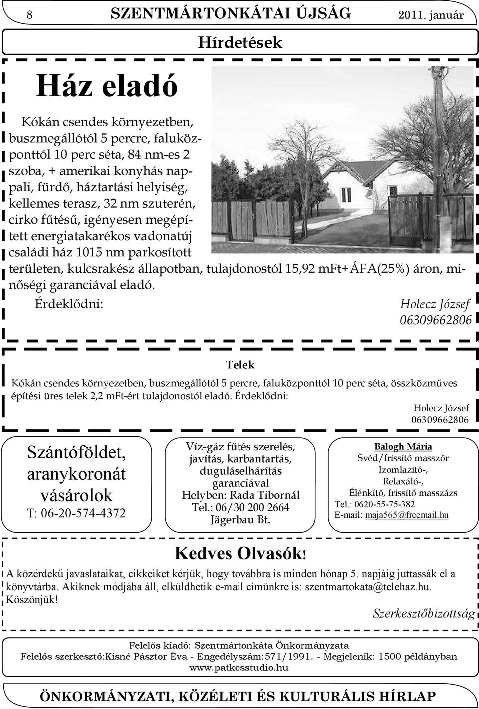 cirko fűtésű, igényesen megépített energiatakarékos vadonatúj családi ház 1015 nm parkosított területen, kulcsrakész állapotban, tulajdonostól 15,92 mft+áfa(25%) áron, minőségi garanciával eladó.