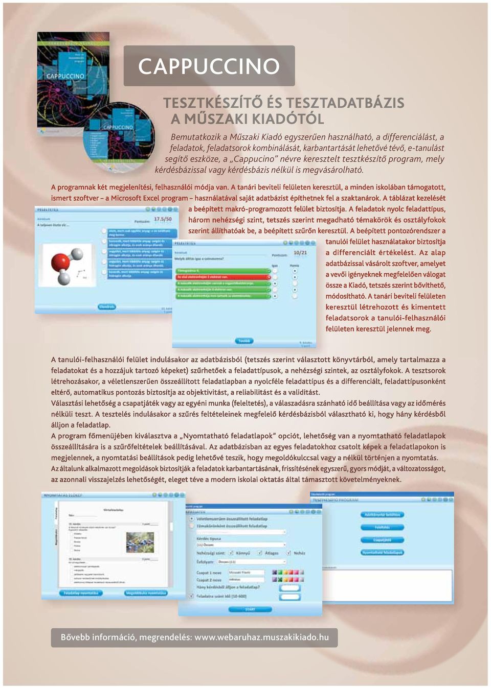 eszköze, a Cappucino névre keresztelt tesztkészítő program, mely kérdésbázissal vagy