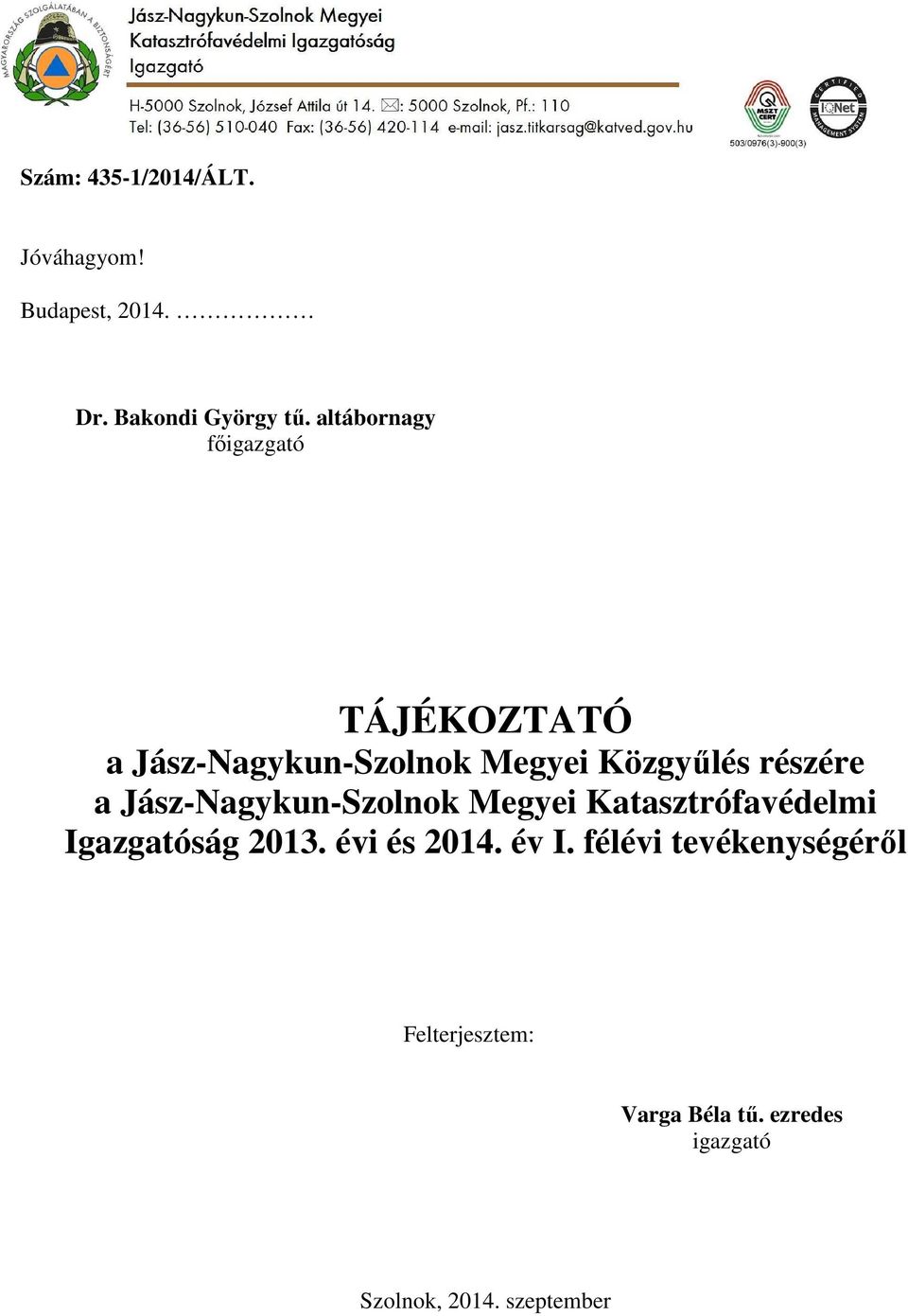 Jász-Nagykun-Szolnok Megyei Katasztrófavédelmi Igazgatóság 2013. évi és 2014. év I.