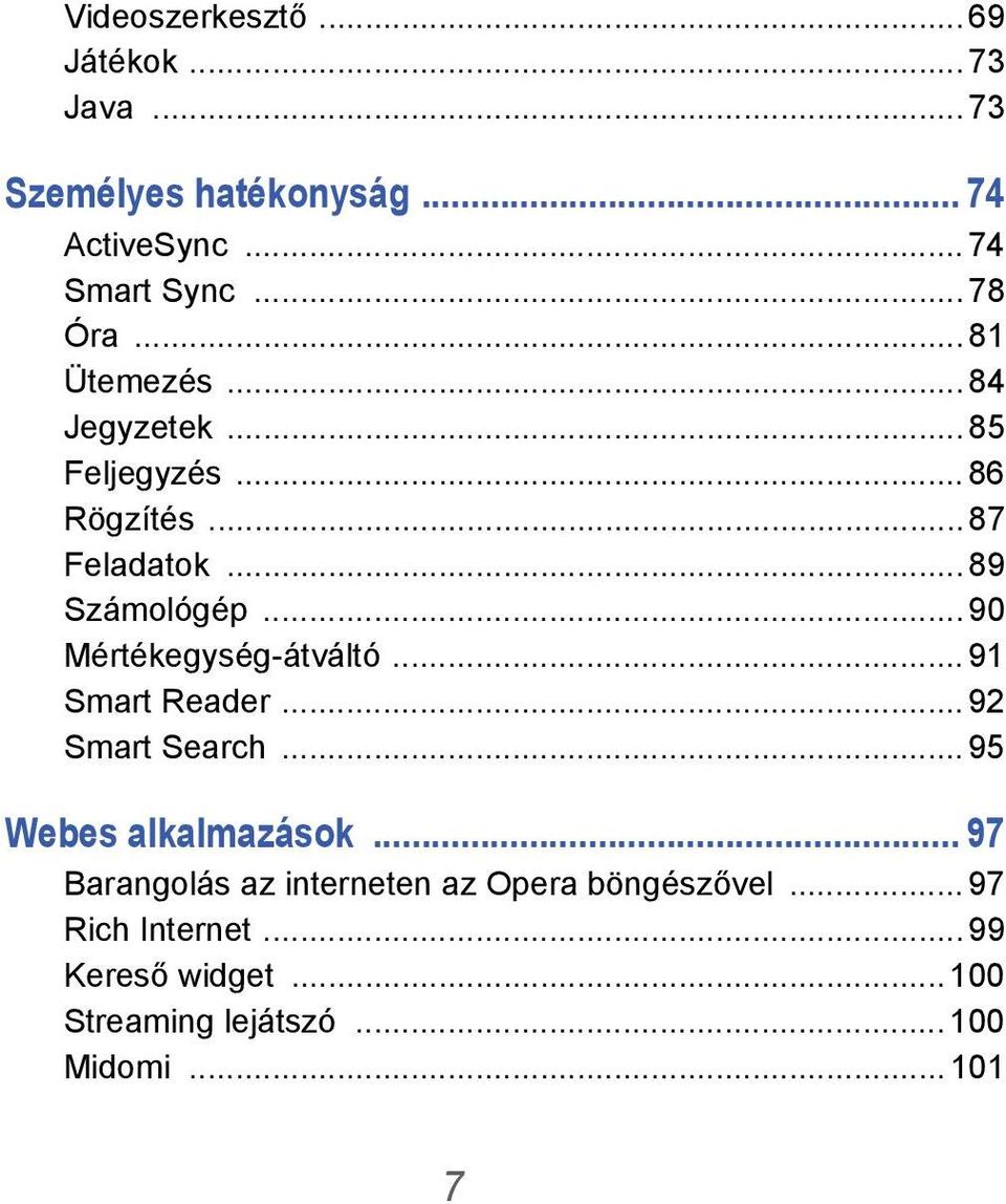 .. 90 Mértékegység-átváltó... 91 Smart Reader... 92 Smart Search... 95 Webes alkalmazások.