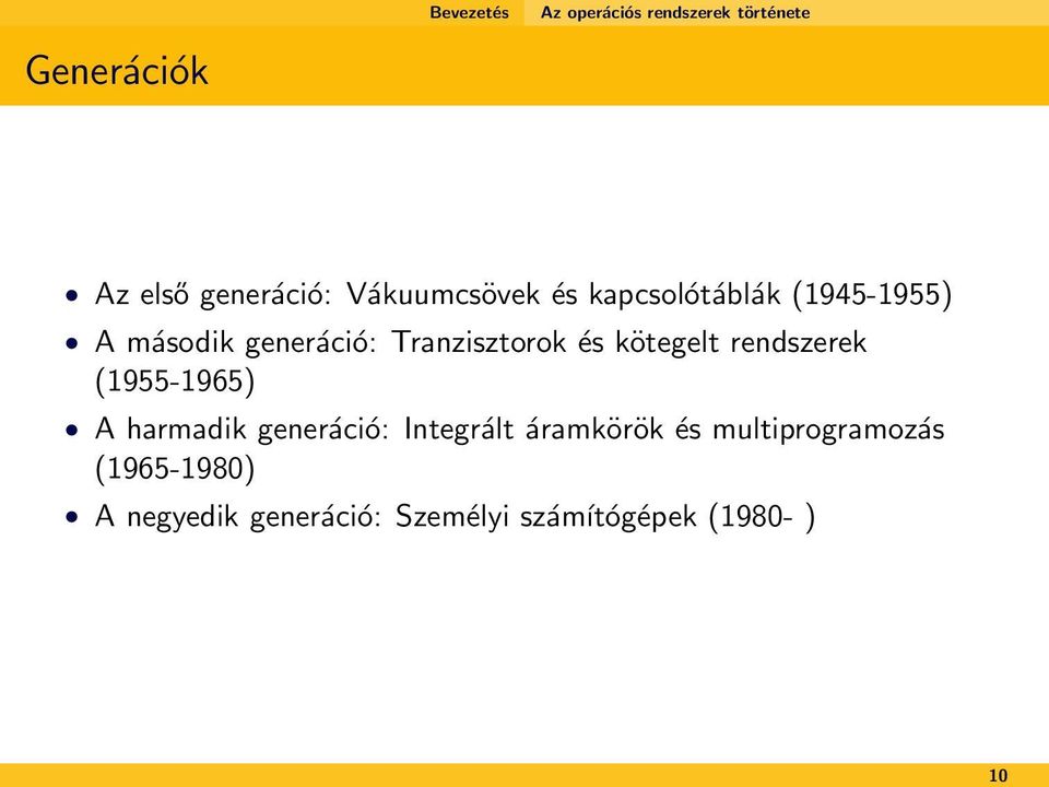 és kötegelt rendszerek (1955-1965) A harmadik generáció: Integrált áramkörök