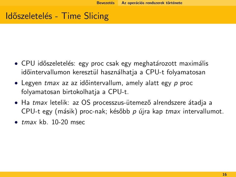 időintervallum, amely alatt egy p proc folyamatosan birtokolhatja a CPU-t.