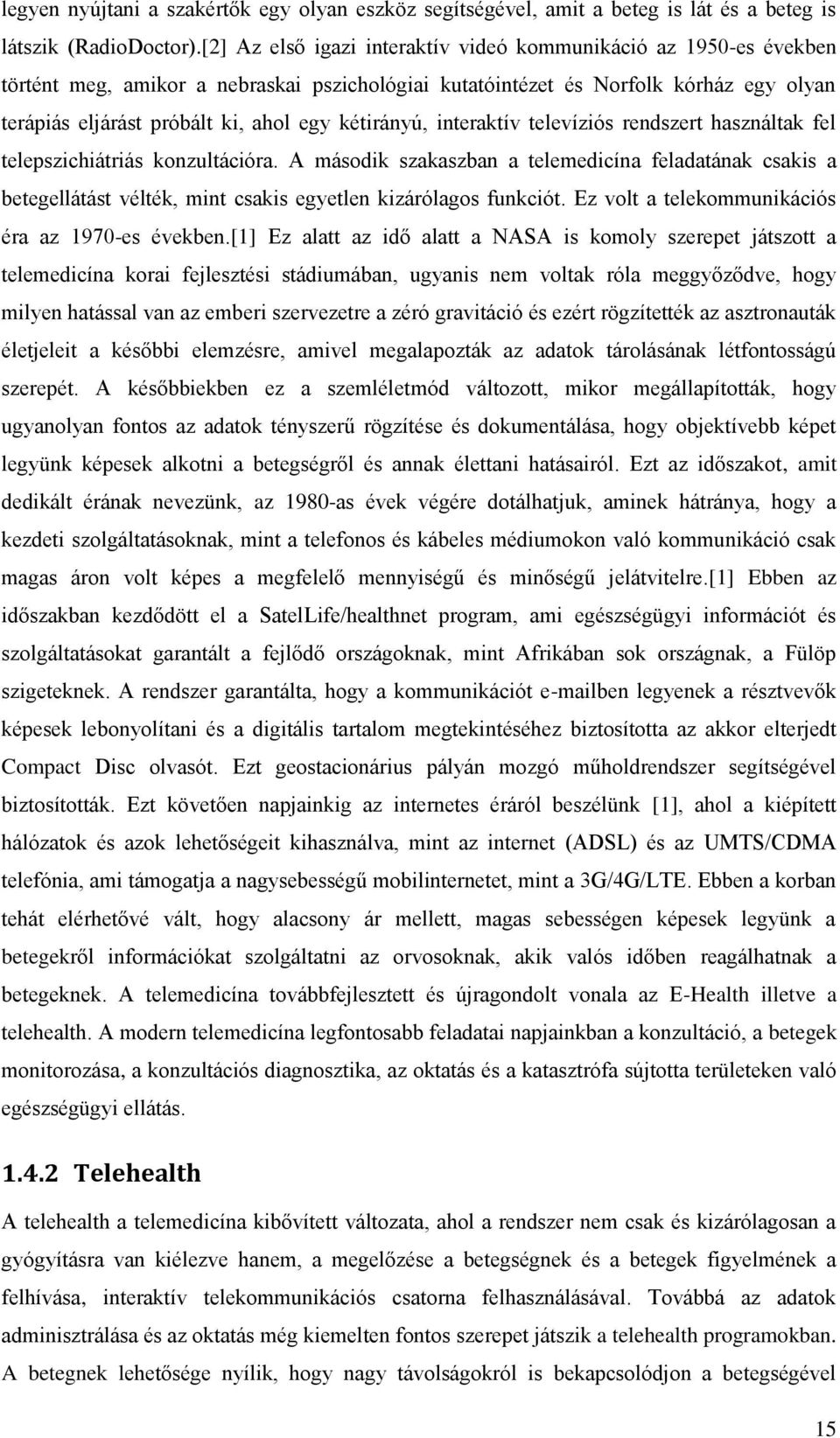 kétirányú, interaktív televíziós rendszert használtak fel telepszichiátriás konzultációra.