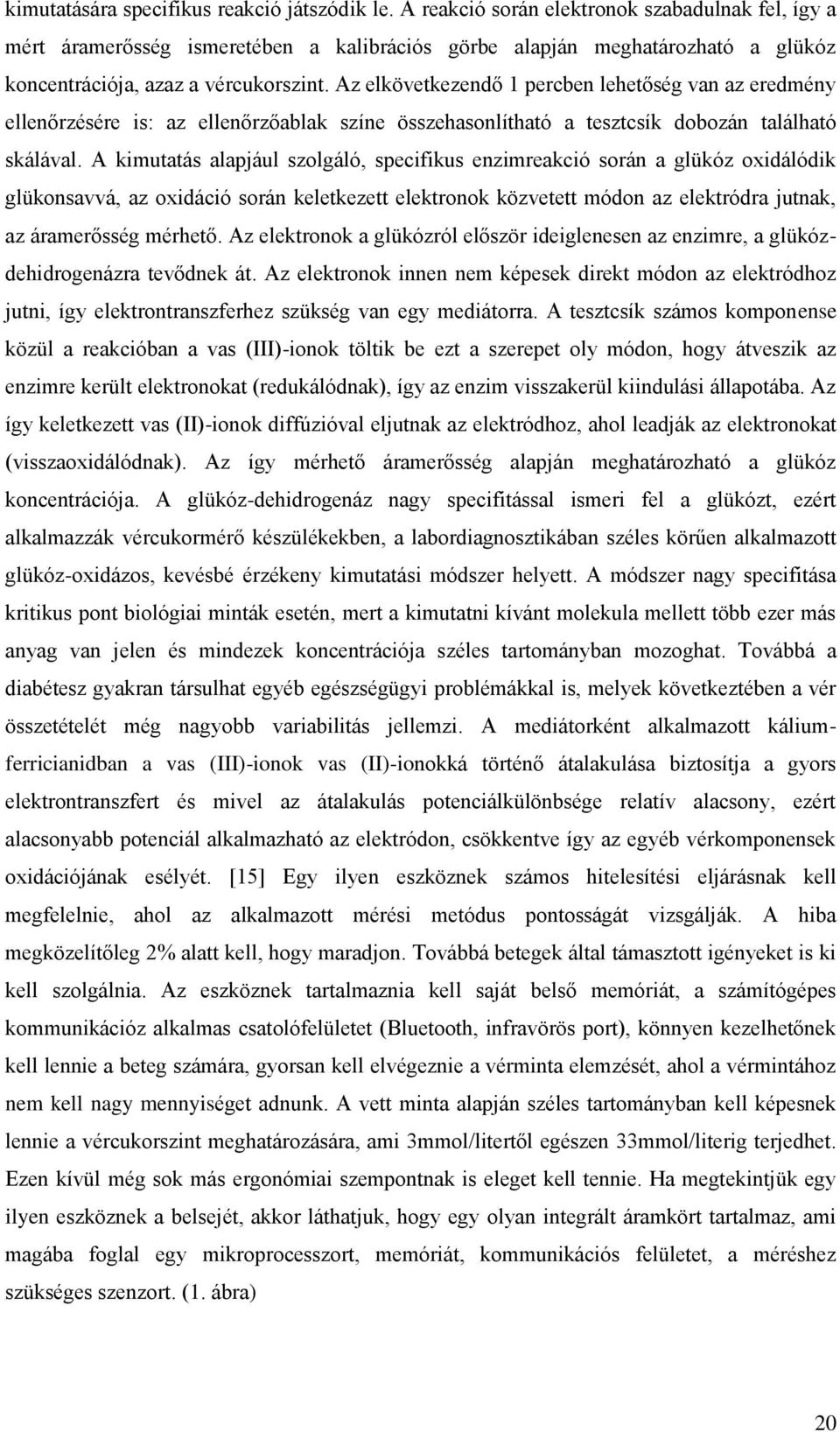 Az elkövetkezendő 1 percben lehetőség van az eredmény ellenőrzésére is: az ellenőrzőablak színe összehasonlítható a tesztcsík dobozán található skálával.