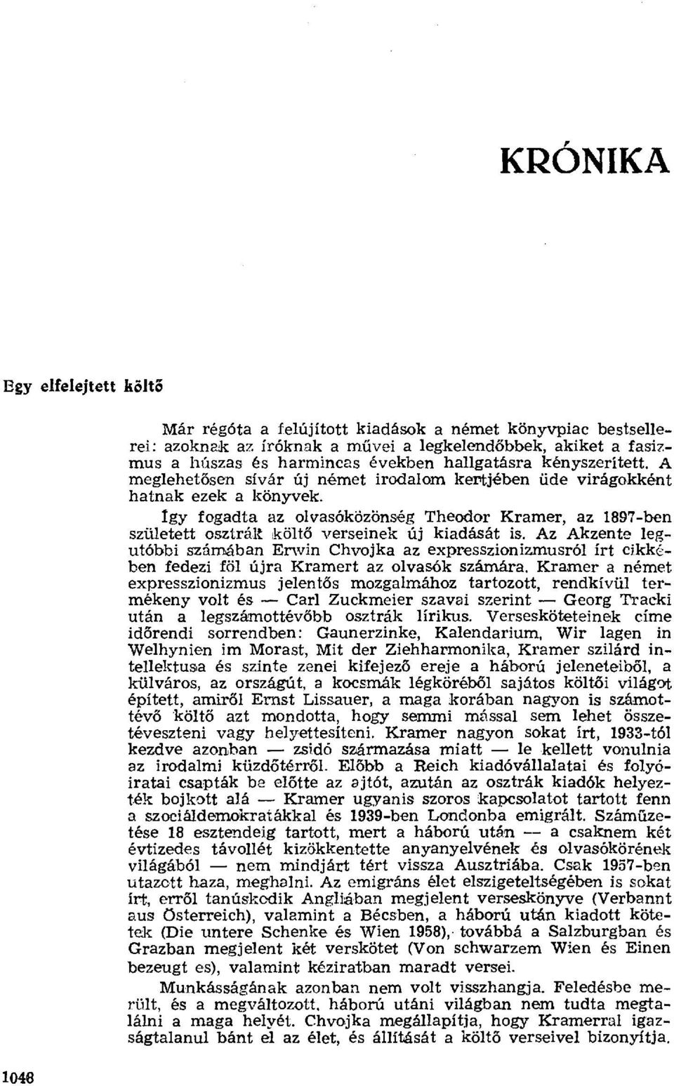 Így fogadta az olvasóközönség Theodor Kramer, az 1897-ben született osztrált költ ő verseinek új kiadását is.