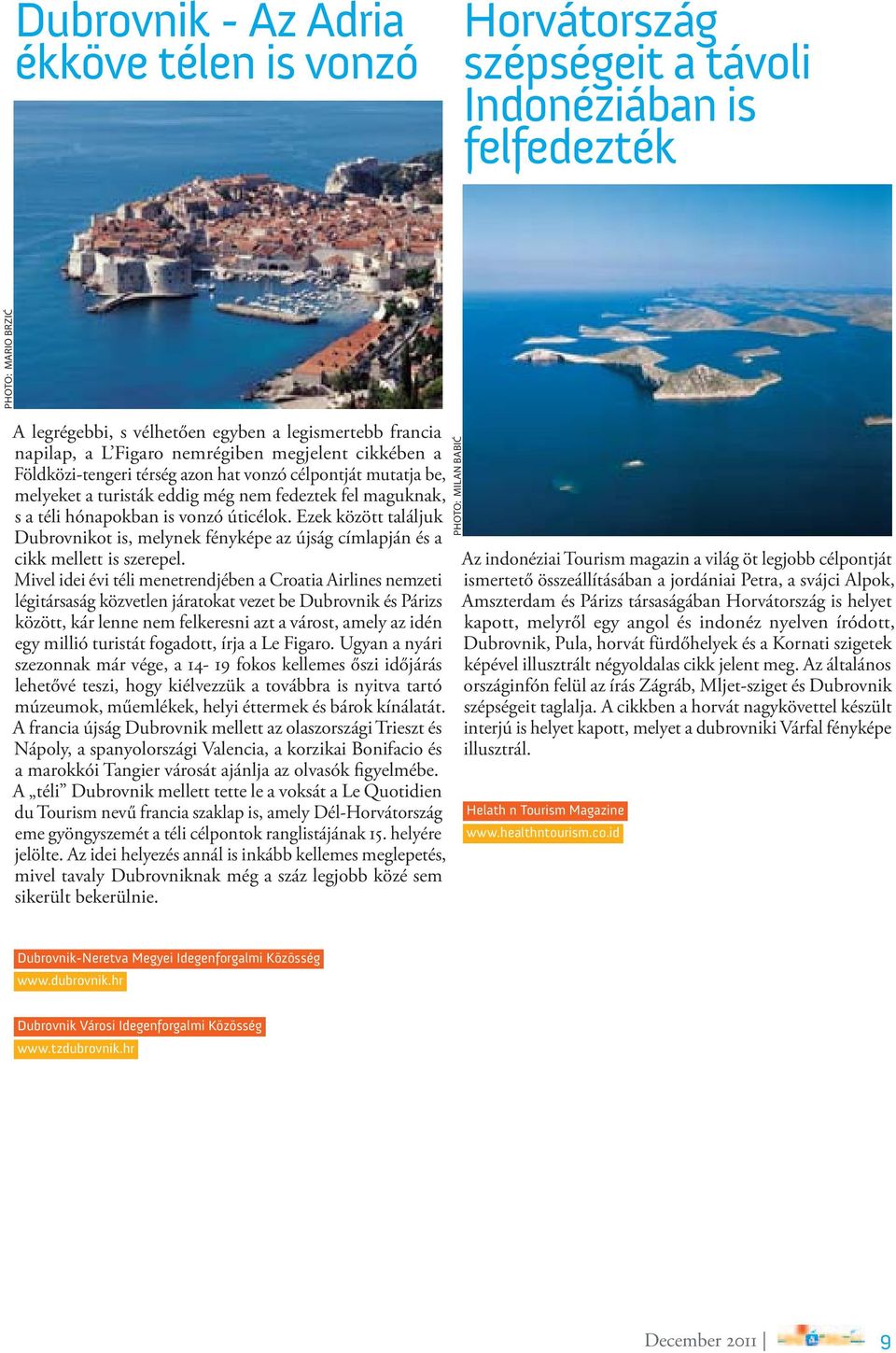 Ezek között találjuk Dubrovnikot is, melynek fényképe az újság címlapján és a cikk mellett is szerepel.