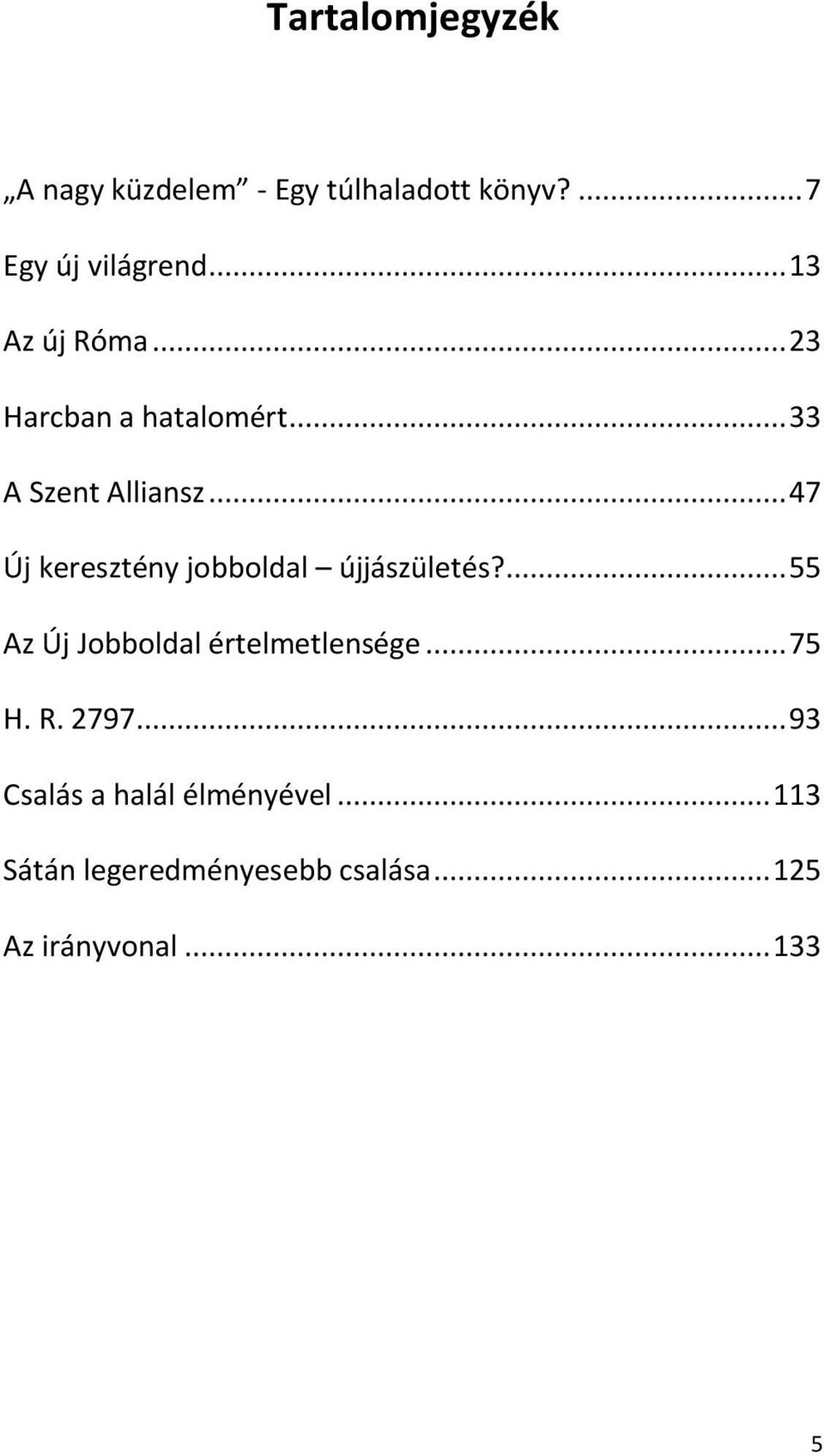 .. 47 Új keresztény jobboldal újjászületés?... 55 Az Új Jobboldal értelmetlensége.