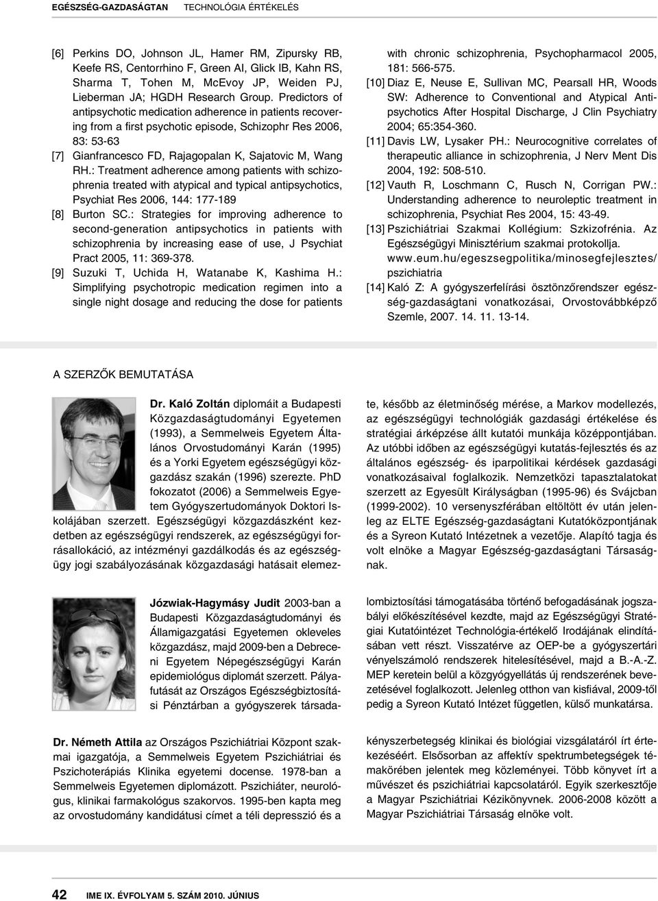 : Treatment adherence among patients with schizophrenia treated with atypical and typical antipsychotics, Psychiat Res 2006, 144: 177-189 [8] Burton SC.