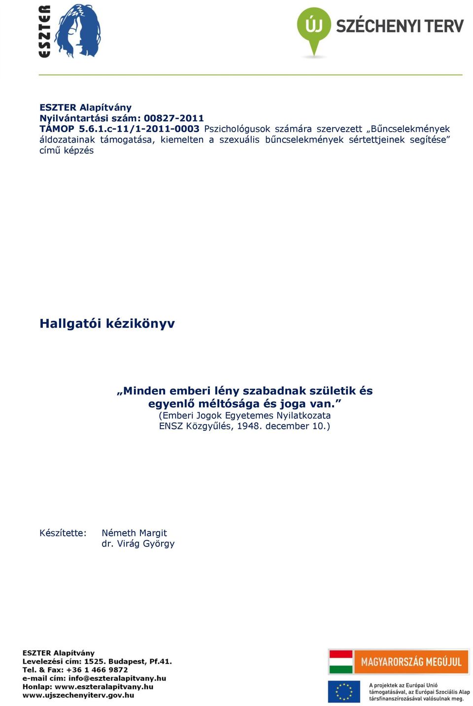 c-11/1-2011-0003 Pszichológusok számára szervezett Bűncselekmények áldozatainak támogatása, kiemelten a