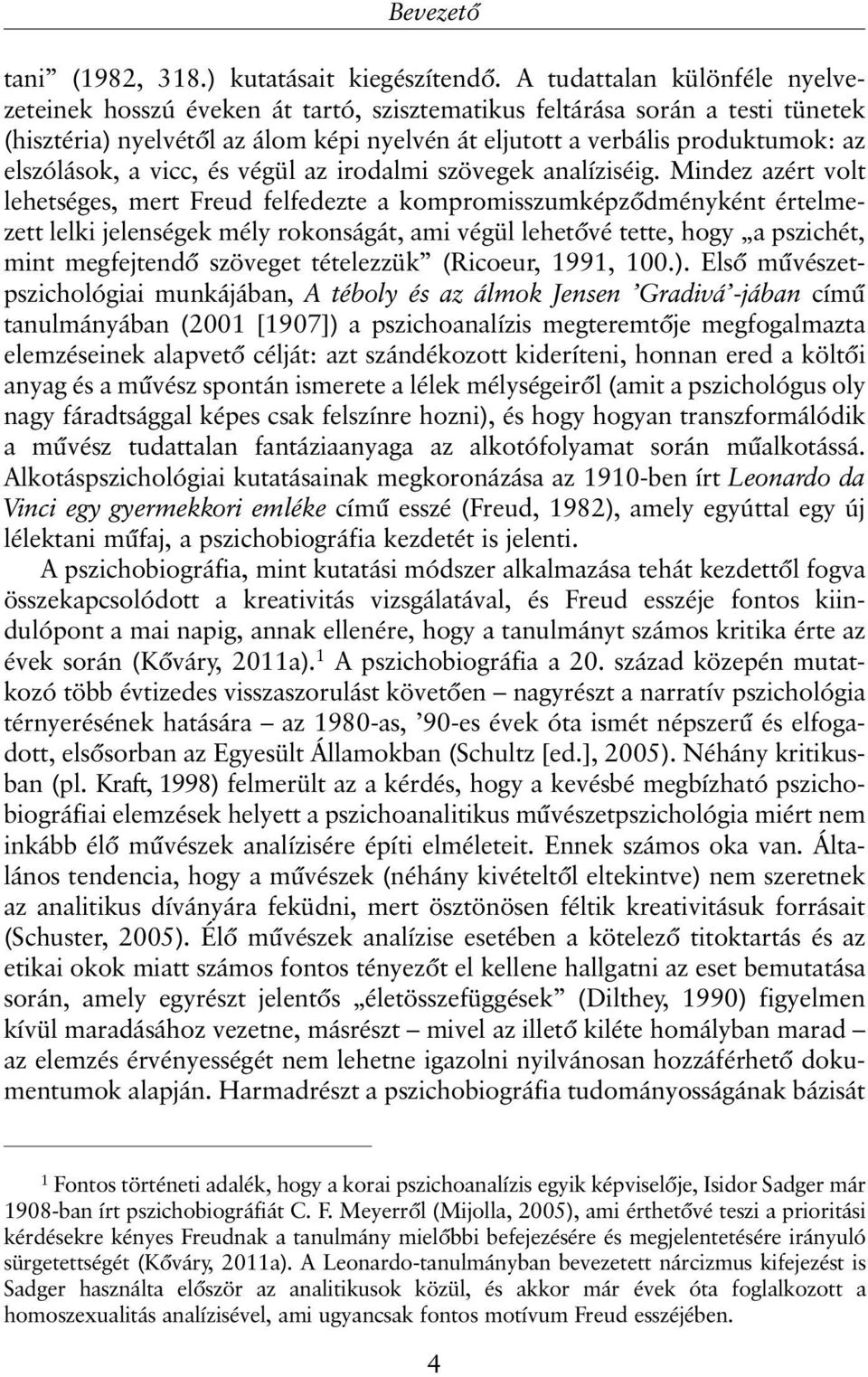 elszólások, a vicc, és végül az irodalmi szövegek analíziséig.