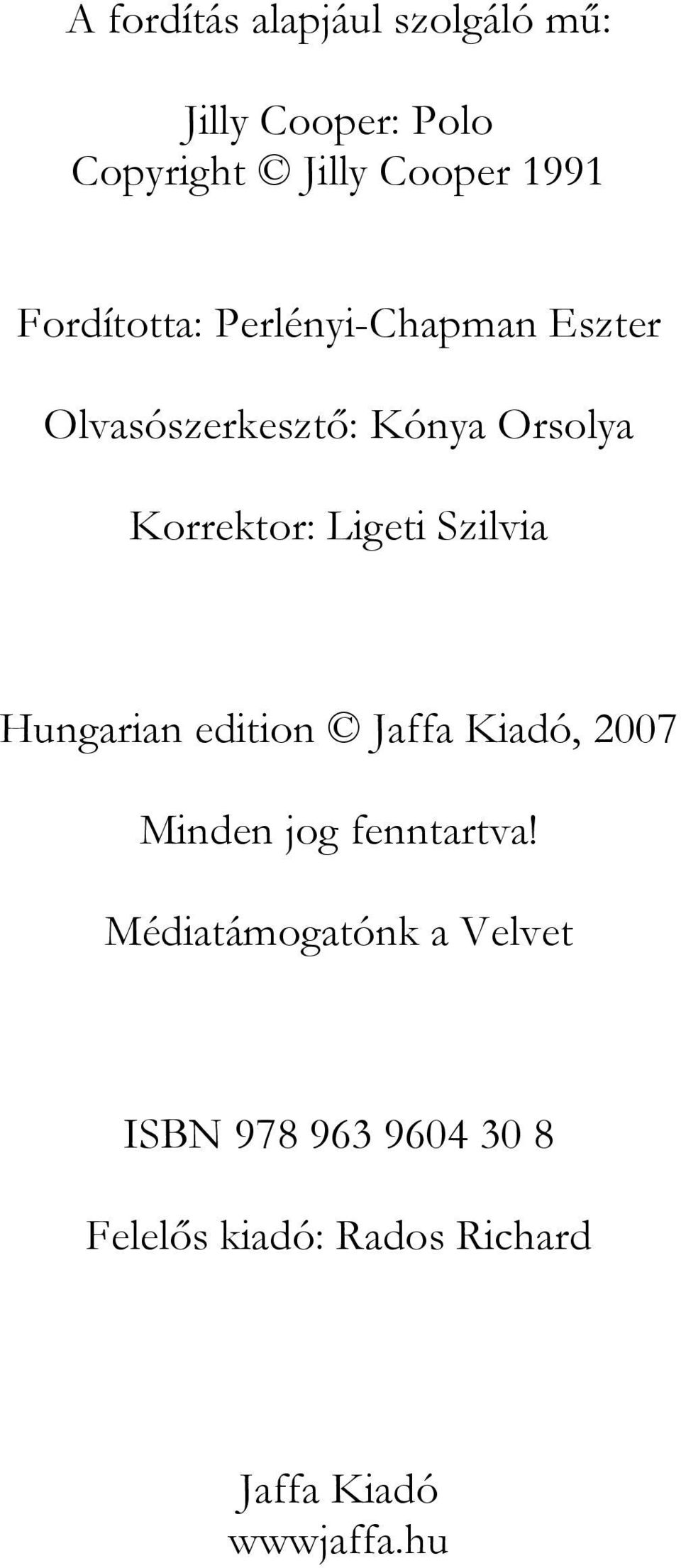 Ligeti Szilvia Hungarian edition Jaffa Kiadó, 2007 Minden jog fenntartva!