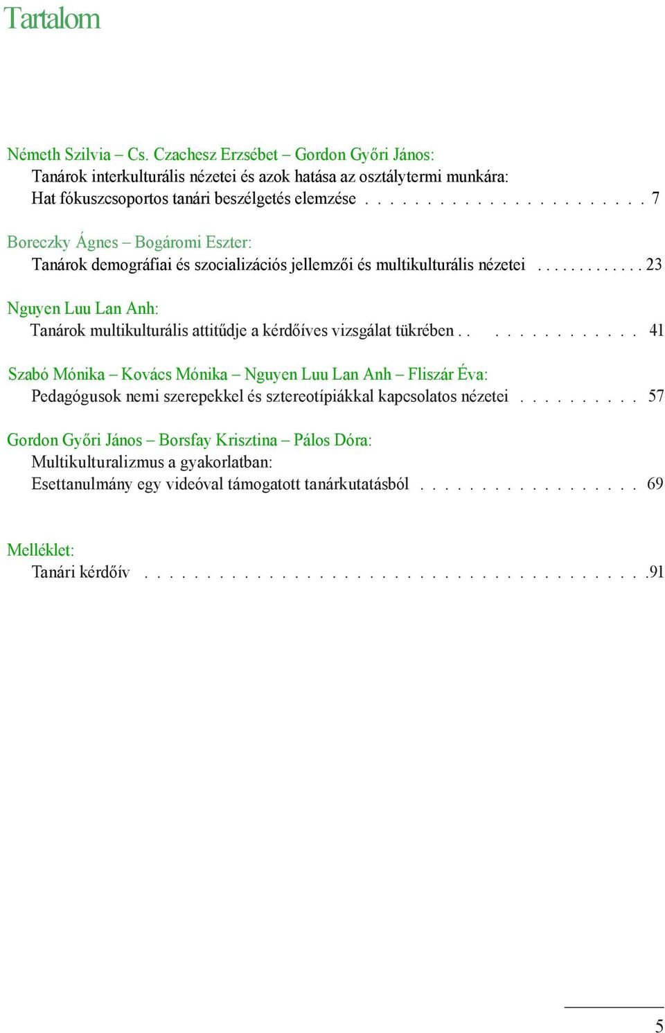 ............ 23 Nguyen Luu Lan Anh: Tanárok multikulturális attitűdje a kérdőíves vizsgálat tükrében.