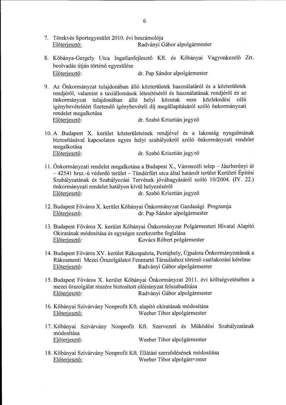 Az Önkormányzat tulajdonában álló közterületek használatáról és a közterületek rendjéről, valamint a taxiállomások létesítéséről és használatának rendjéről és az önkormányzat tulajdonában álló helyi