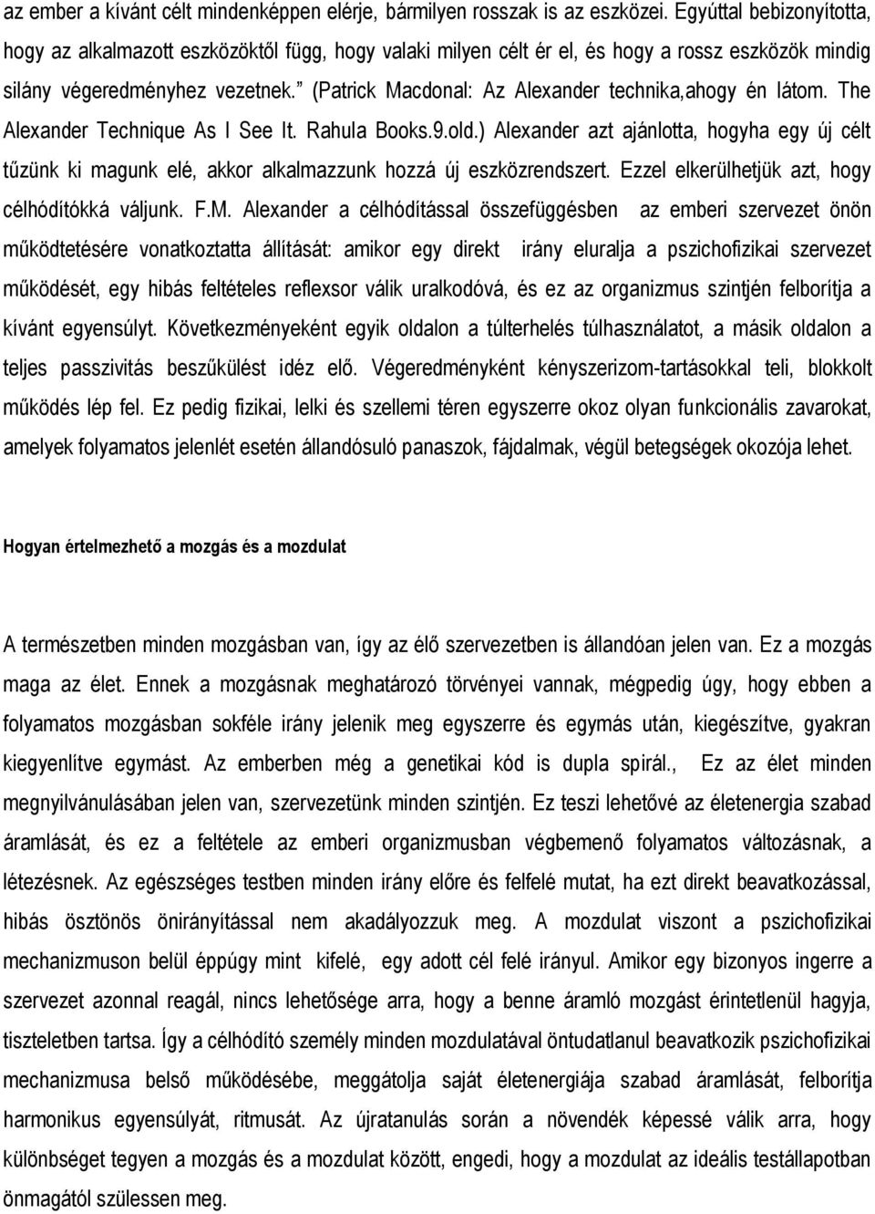 (Patrick Macdonal: Az Alexander technika,ahogy én látom. The Alexander Technique As I See It. Rahula Books.9.old.