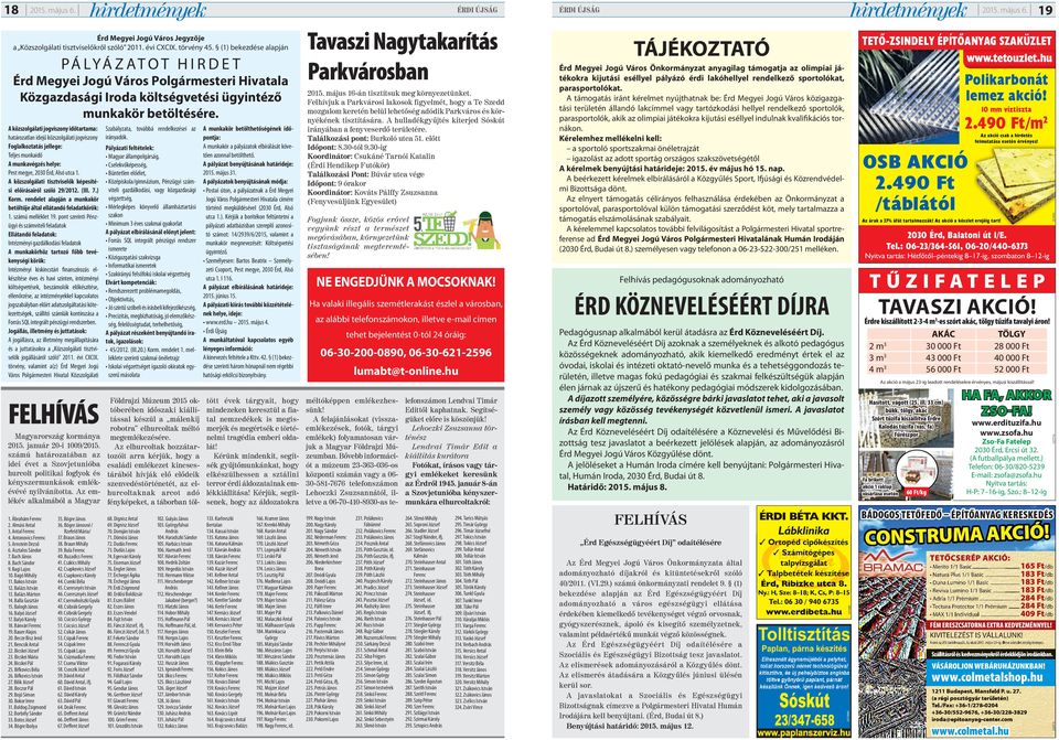 A közszolgálati tisztviselők képesítési előírásairól szóló 29/2012. (III. 7.) Korm. rendelet alapján a munkakör betöltője által ellátandó feladatkörök: 1. számú melléklet 19.