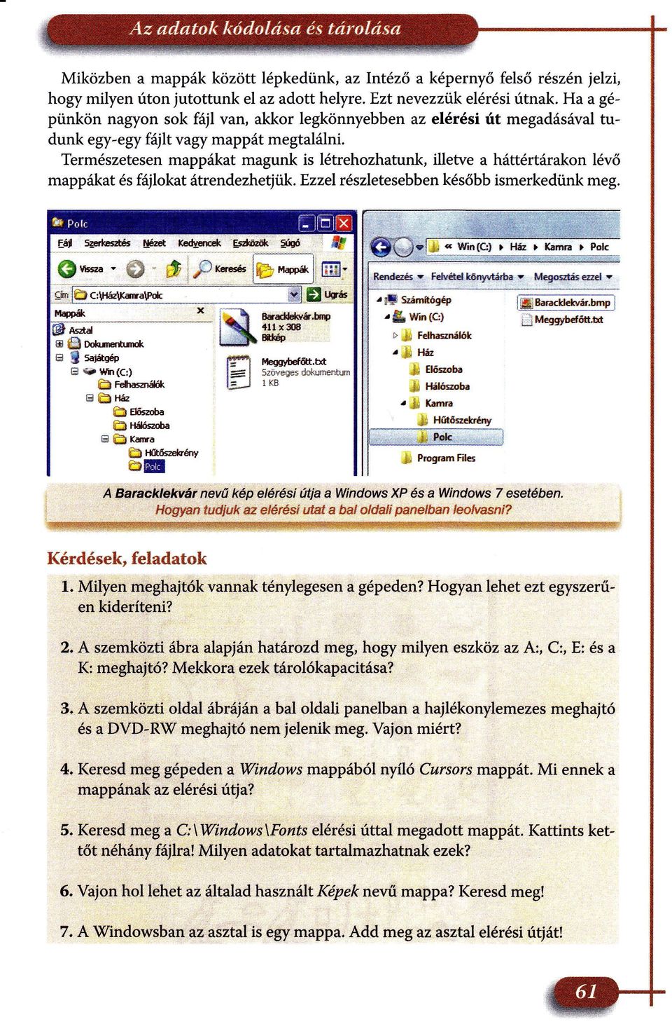 Természetesen mappkat magunk is létrehozhatunk, illetve a httértrakon lévő mappkat és fjlokat trendezhetjij.k.ezzelrészletesebben később ismerkedünk meg. Él!ft @rto" ry *+e-t -.' s 'l ry' r-oéri;-,.