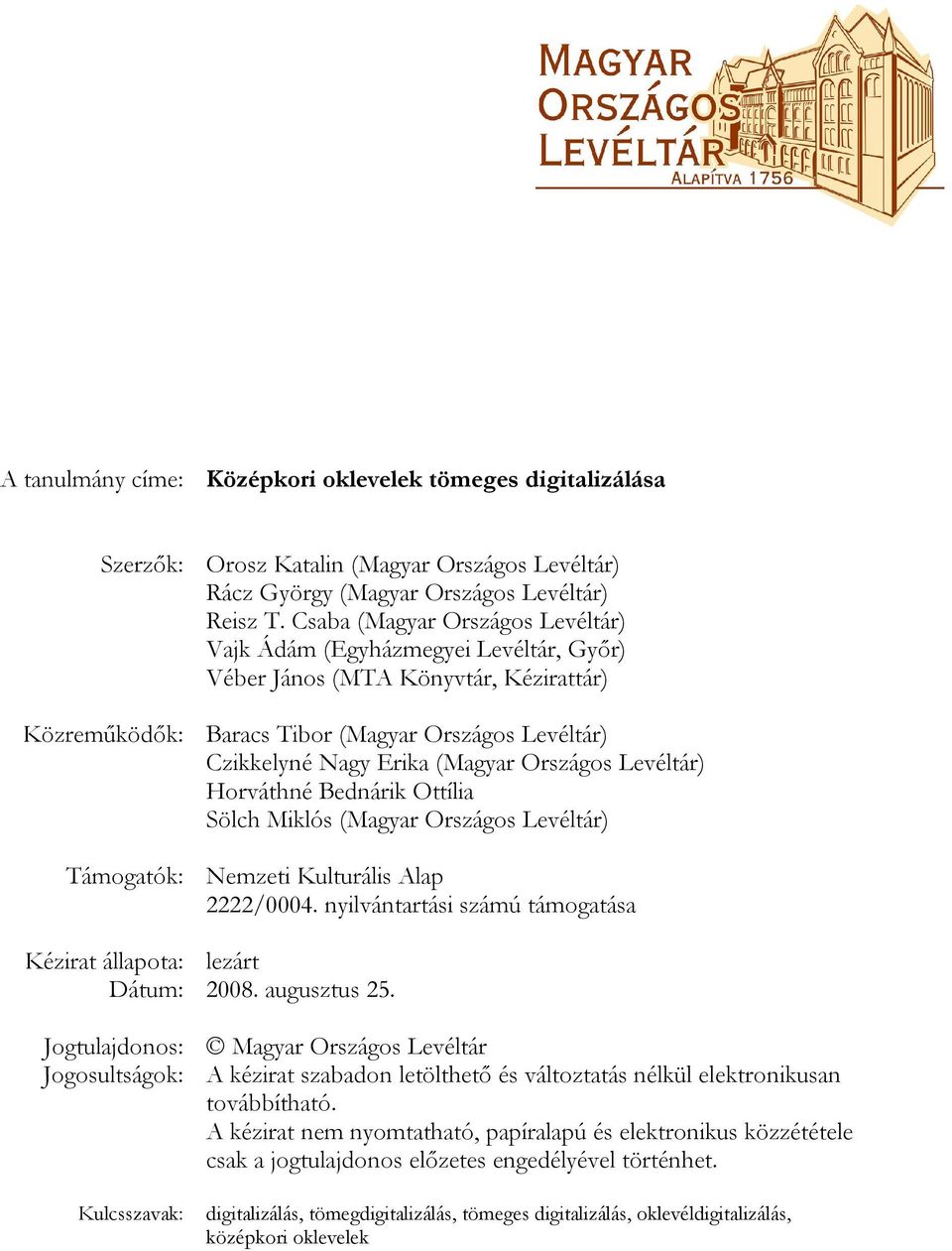 Országos Levéltár) Horváthné Bednárik Ottília Sölch Miklós (Magyar Országos Levéltár) Támogatók: Nemzeti Kulturális Alap 2222/0004.