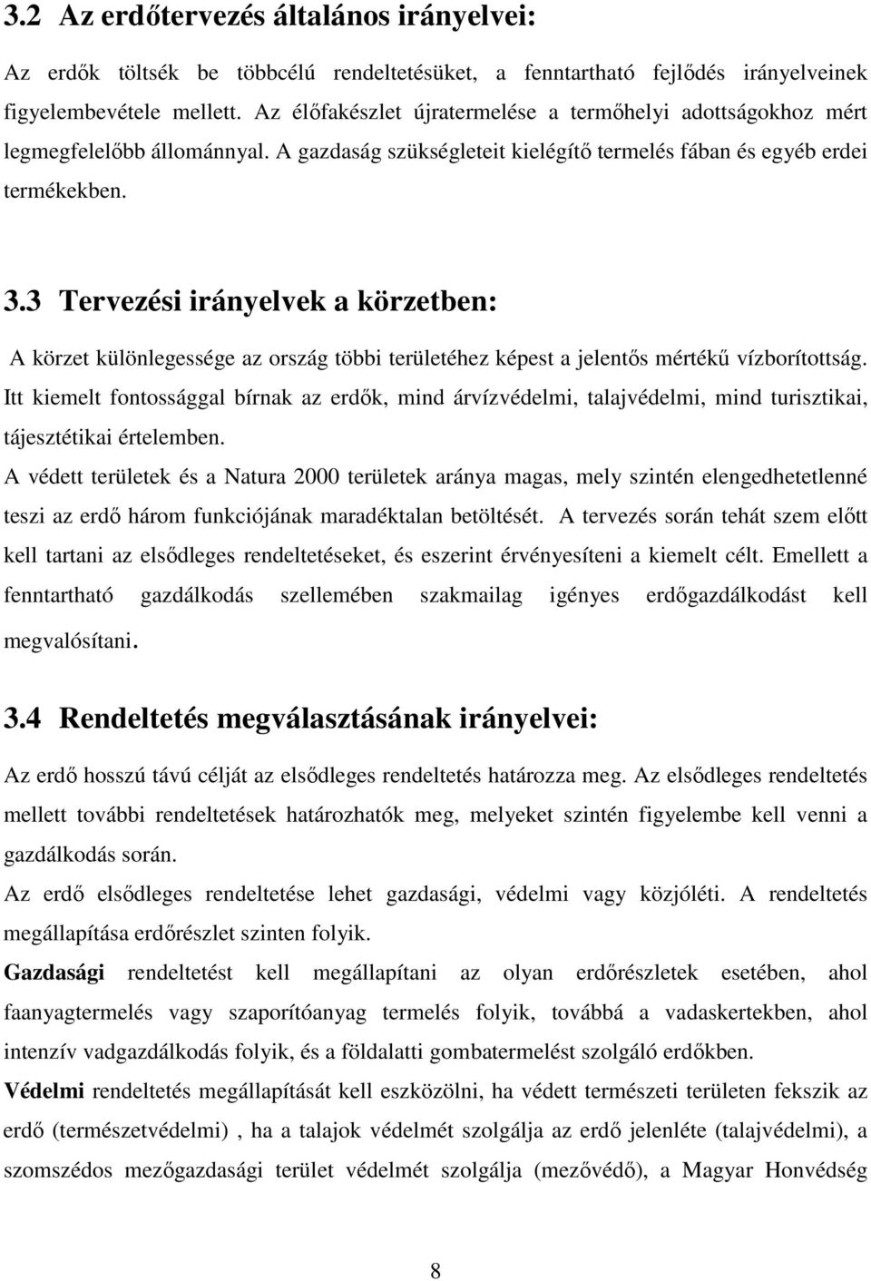 3 Tervezési irányelvek a körzetben: A körzet különlegessége az ország többi területéhez képest a jelentős mértékű vízborítottság.