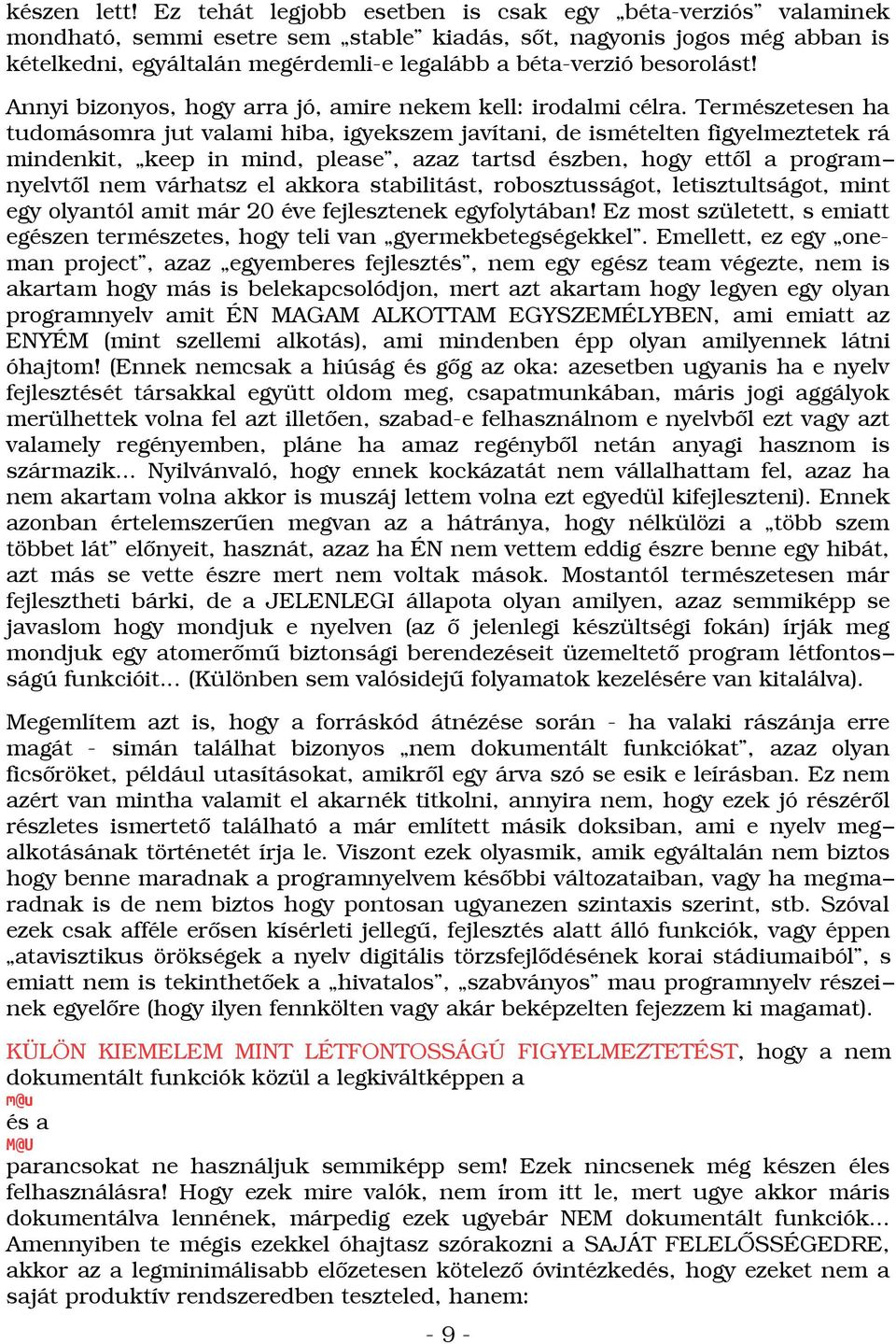 besorolást! Annyi bizonyos, hogy arra jó, amire nekem kell: irodalmi célra.