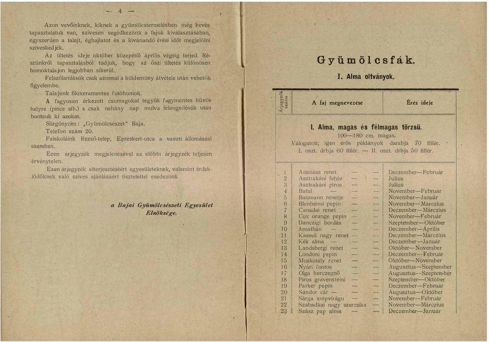 küldemüny átvétele után vehetők figyelembe Talajunk filoxeramentes futóhomok A fagyosan érkezett csomagokat tegyük fagymentes hüvös helyre (pince stb) s csak nehány nap mulva felengedésük után