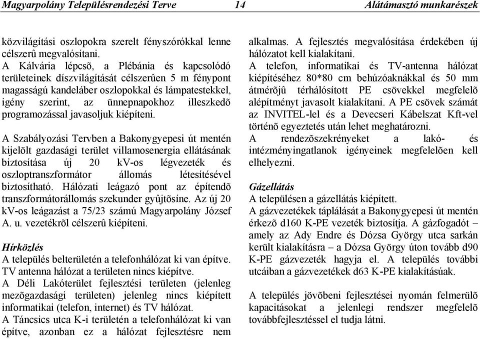 programozással javasoljuk kiépíteni.