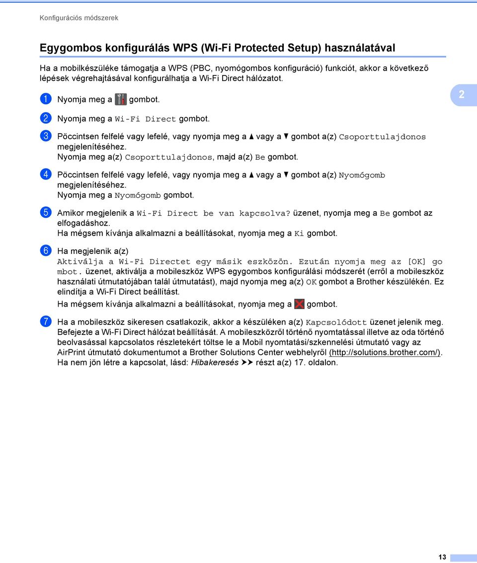 c Pöccintsen felfelé vagy lefelé, vagy nyomja meg a a vagy a b gombot a(z) Csoporttulajdonos megjelenítéséhez. Nyomja meg a(z) Csoporttulajdonos, majd a(z) Be gombot.