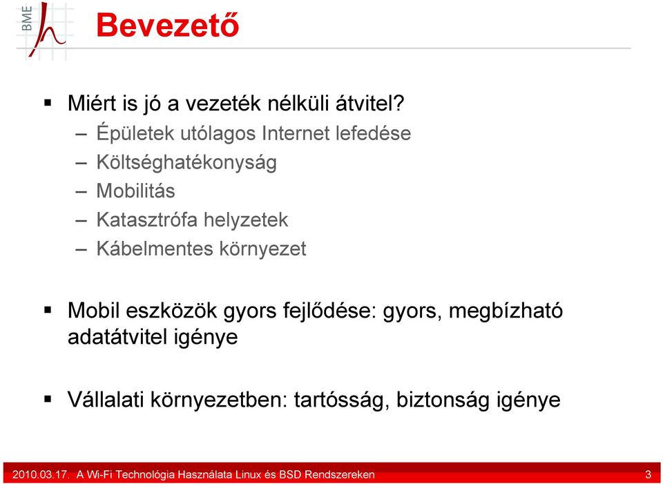 Kábelmentes környezet Mobil eszközök gyors fejlődése: gyors, megbízható adatátvitel