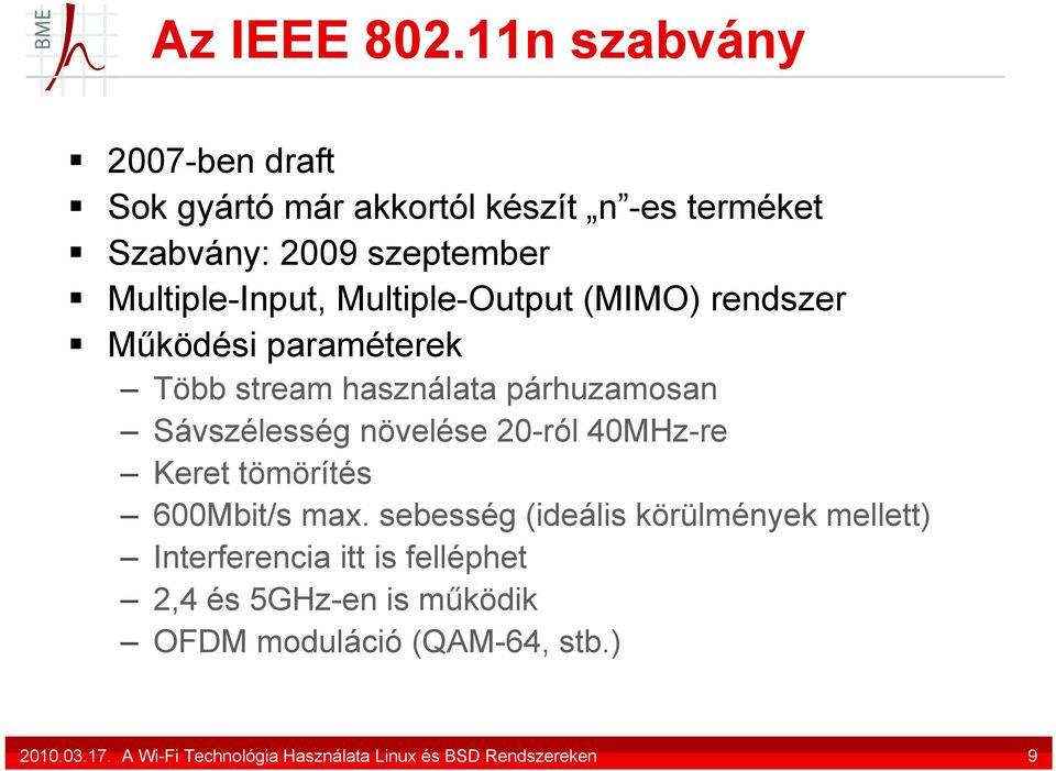 Multiple-Output (MIMO) rendszer Működési paraméterek Több stream használata párhuzamosan Sávszélesség növelése 20-ról