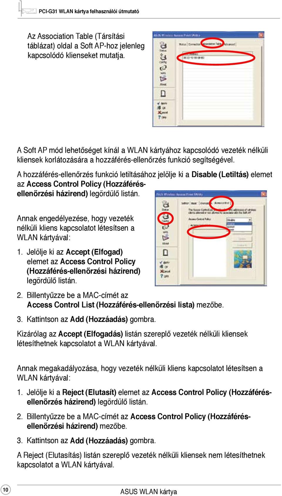 A hozzáférés-ellenőrzés funkció letiltásához jelölje ki a Disable (Letiltás) elemet az Access Control Policy (Hozzáférésellenőrzési házirend) legördülő listán.