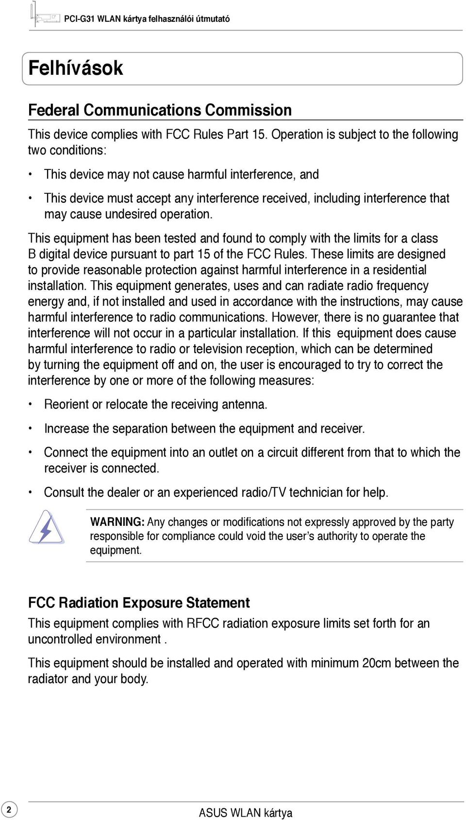 undesired operation. This equipment has been tested and found to comply with the limits for a class B digital device pursuant to part 15 of the FCC Rules.