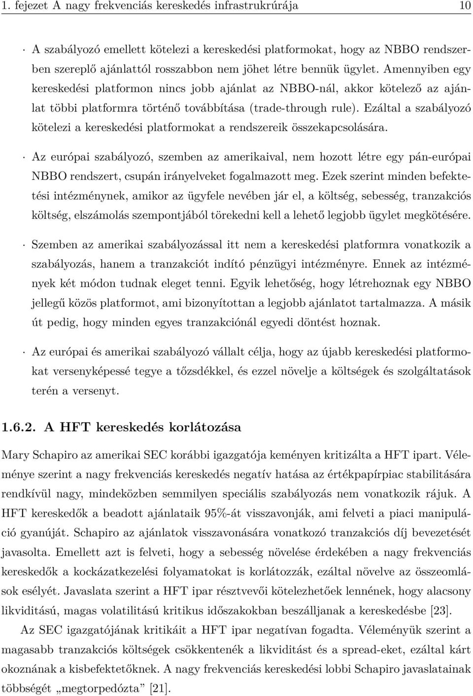 Ezáltal a szabályozó kötelezi a kereskedési platformokat a rendszereik összekapcsolására.