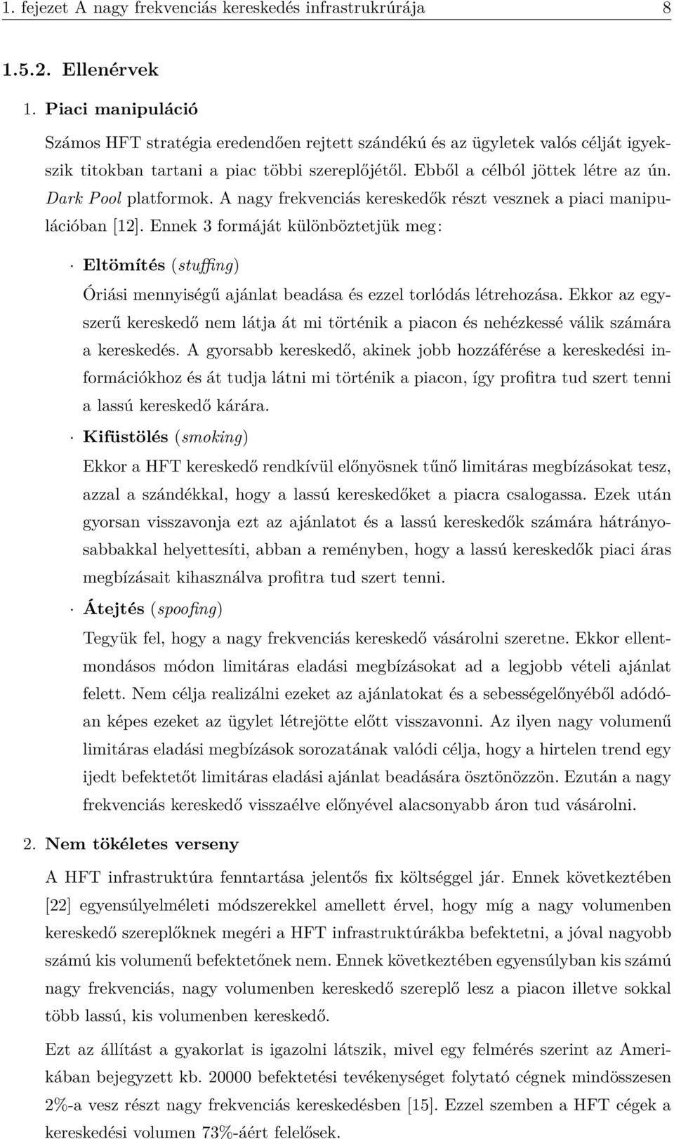 Dark Pool platformok. A nagy frekvenciás kereskedők részt vesznek a piaci manipulációban [12].